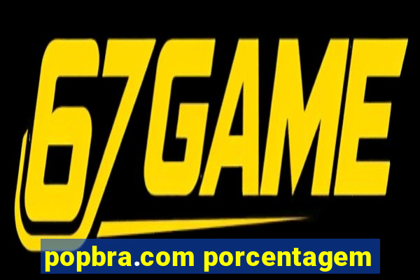 popbra.com porcentagem